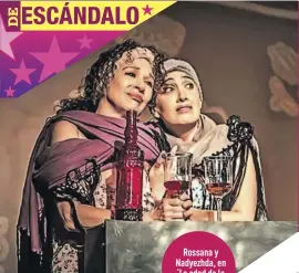  ?? Fotos: Cortesía ?? Rossana y Nadyezhda, en ‘La edad de la ciruela’.