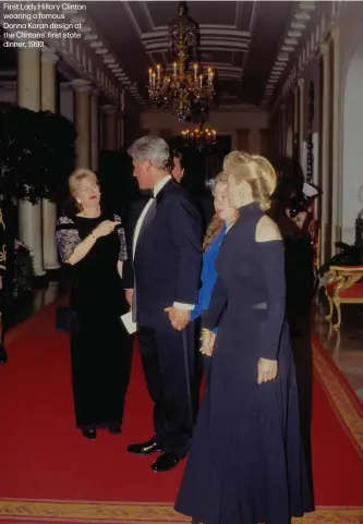  ??  ?? First Lady Hillary Clinton wearing a famous Donna Karan design at the Clintons’ first state dinner, 1993.