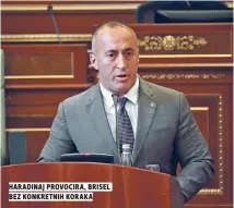  ??  ?? Haradinaj Provocira, brisel bez konkretnih koraka