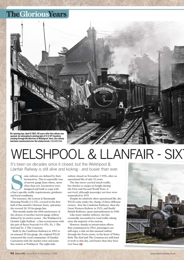  ??  ?? Re-opening day, April 6 1963, 60 years after the railway was opened. An atmospheri­c photograph of 0-6-0T Countess running through the Narrows in Welshpool. Here, the railway had been constructe­d over the Lledan brook. COLOUR-RAIL