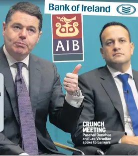  ??  ?? CRUNCH MEETING Paschal Donohoe and Leo Varadkar spoke to bankers