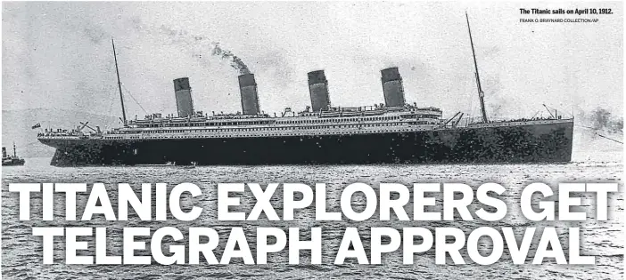  ?? FRANK O. BRAYNARD COLLECTION/ AP ?? The Titanic sails on April 10, 1912.