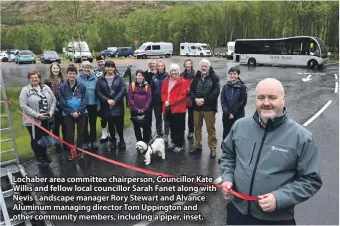  ?? ?? Lochaber area committee chairperso­n, Councillor Kate Willis and fellow local councillor Sarah Fanet along with Nevis Landscape manager Rory Stewart and Alvance Aluminum managing director Tom Uppington and other community members, including a piper, inset.