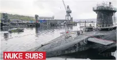  ??  ?? CASH BOOST
Trident – based at Clyde Naval Base – will be upgraded