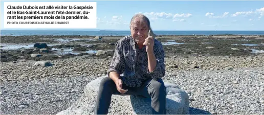  ?? PHOTO COURTOISIE NATHALIE CHAREST ?? Claude Dubois est allé visiter la Gaspésie et le Bas-Saint-Laurent l’été dernier, durant les premiers mois de la pandémie.