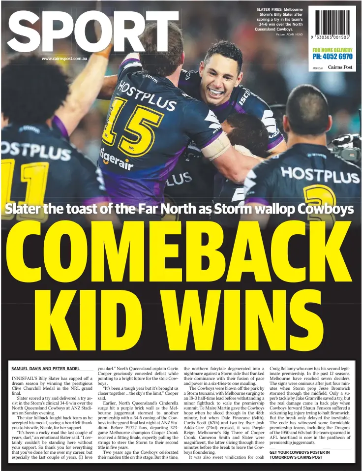  ?? Picture: ADAM HEAD ?? SLATER FIRES: Melbourne Storm’s Billy Slater after scoring a try in his team’s 34-6 win over the North Queensland Cowboys.