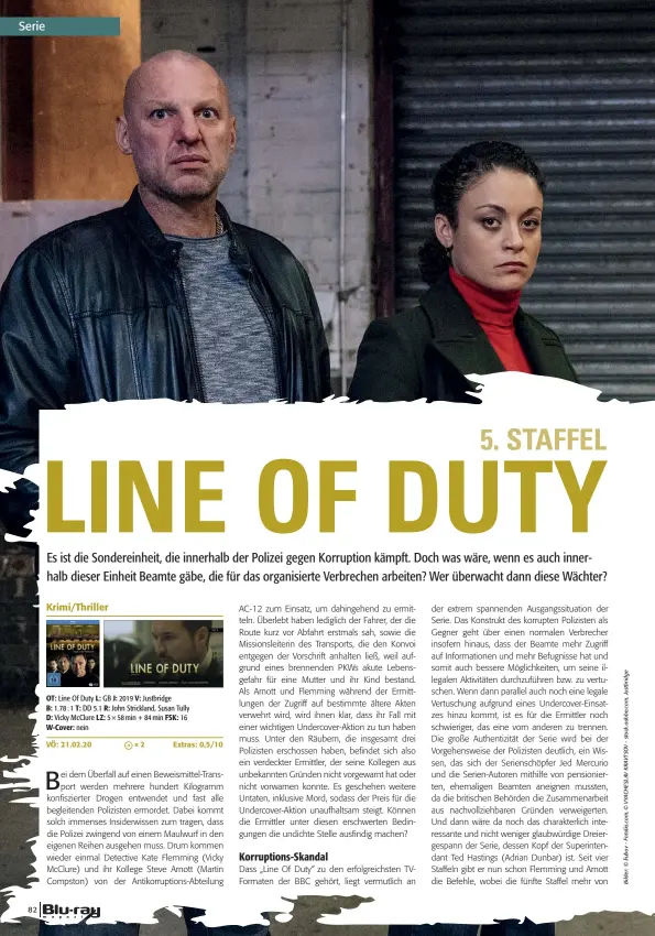  ??  ?? OT: Line Of Duty L: GB J: 2019 V: Justbridge
B: 1.78 : 1 T: DD 5.1 R: John Strickland, Susan Tully D: Vicky Mcclure LZ: 5 × 58 min + 84 min FSK: 16 W-cover: nein