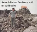  ?? ?? Antoni climbed Ben Nevis with his dad Bobby