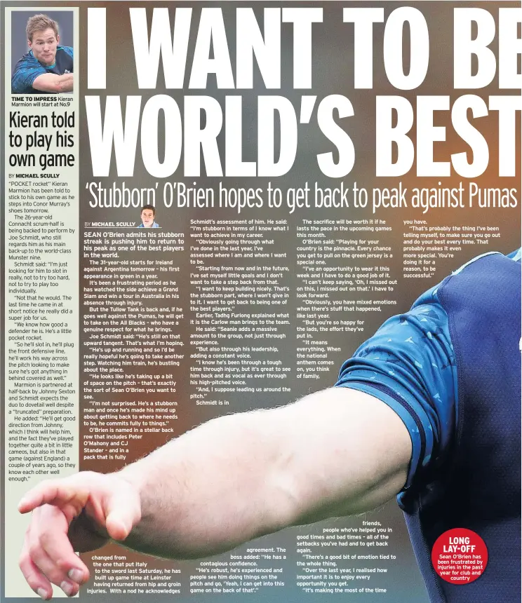  ??  ?? TIME TO IMPRESS Kieran Marmion will start at No.9 LONG LAY-OFF Sean O’brien has been frustrated by injuries in the past year for club and country