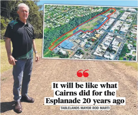  ?? ?? Tablelands Regional Council Mayor Rod Marti has outlined bold plans for the Priors Creek Precinct. Picture: Supplied