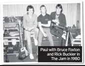  ??  ?? Paul with Bruce Foxton and Rick Buckler in The Jam in 1980
