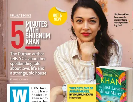  ?? ?? Shubnum Khan has scored a major internatio­nal publishing deal. BY SHUBNUM KHAN Macmillan THE LOST LOVE OF AKBAR MANZIL