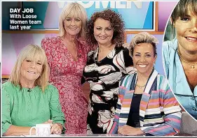  ?? ?? DAY JOB With Loose Women team last year
