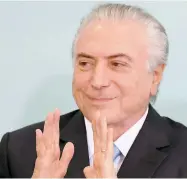  ??  ?? Michel Temer se dit déterminé à diriger le Brésil jusqu’au terme de sa présidence, fin 2018.