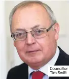  ??  ?? Councillor Tim Swift
