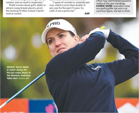  ?? Picture: AAP ?? WHACK: Karrie Webb in action during the Pro-Am event ahead of the Women's Australian Open start. AAP KARRIE WEBB:
