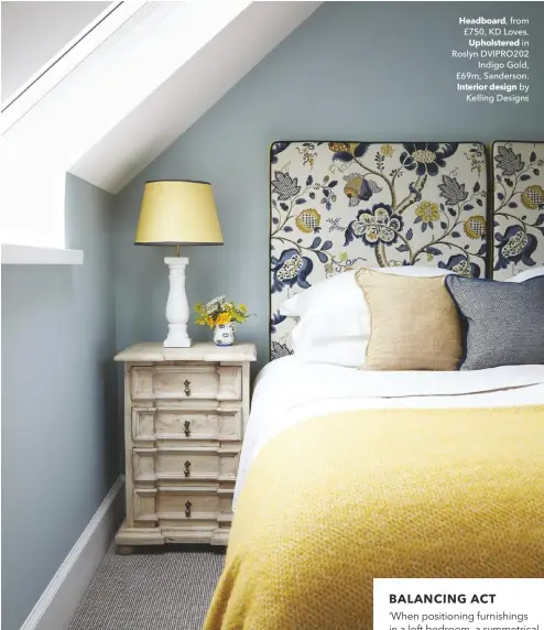  ??  ?? Headboard, from £750, KD Loves. Upholstere­d in Roslyn DVIPRO202 Indigo Gold, £69m, Sanderson. Interior design by Kelling Designs