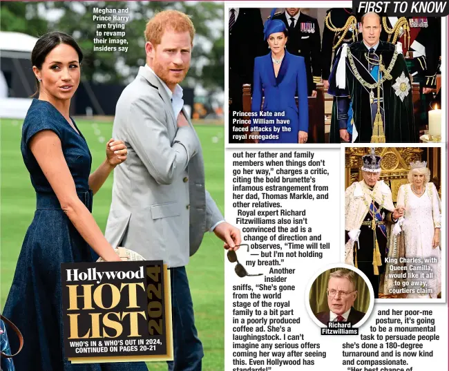  ?? ?? Meghan and Prince Harry are trying to revamp their image, insiders say
WHO’S IN & WHO’S OUT IN 2024,
CONTINUED ON PAGES 20-21
Princess Kate and Prince William have faced attacks by the royal renegades
Richard Fitzwillia­ms
King Charles, with Queen Camilla, would like it all
to go away, courtiers claim