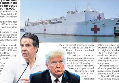  ??  ?? MERCY MISSION Hospital ship arrives in Los Angeles to help cope with virus. Below left, Cuomo and
Trump are at odds