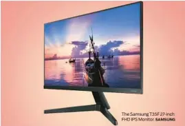  ?? SAMSUNG ?? The Samsung T35F 27-inch FHD IPS Monitor.