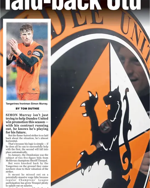  ??  ?? Tangerines frontman Simon Murray. Dundee United striker Simon Murray knows continuing to put on good displays