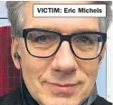  ??  ?? VICTIM: Eric Michels