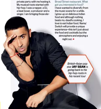  ??  ?? British-Asian pop star JAY SEAN is going back to his hip-hop roots in his recent tour