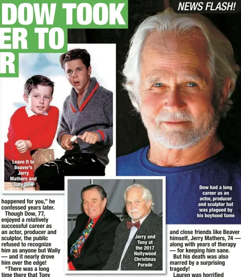  ?? ?? Leave It to Beaver’s
Jerry Mathers and Tony Dow
Jerry and Tony at the 2017 Hollywood Christmas Parade
Dow had a long career as an actor, producer and sculptor but was plagued by his boyhood fame