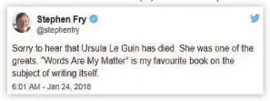  ??  ?? > A Tweet from Stephen Fry marking the death of writer Ursula K Le Guin