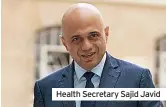  ??  ?? Health Secretary Sajid Javid