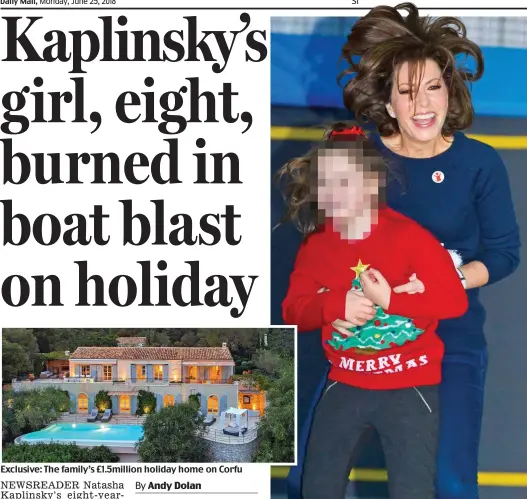  ??  ?? Exclusive: The family’s £1.5million holiday home on Corfu Recovering: Natasha Kaplinksy and her daughter Angelica whose face has been obscured to protect her privacy