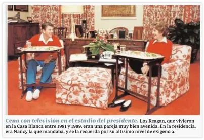  ??  ?? Los Reagan, que vivieron en la Casa Blanca entre 1981 y 1989, eran una pareja muy bien avenida. En la residencia, era Nancy la que mandaba, y se la recuerda por su altísimo nivel de exigencia.