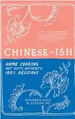  ?? ?? Chinese-ish by Rosheen Kaul and Joanna Hu, photograph­y by Armelle Habi, Murdoch Books $45