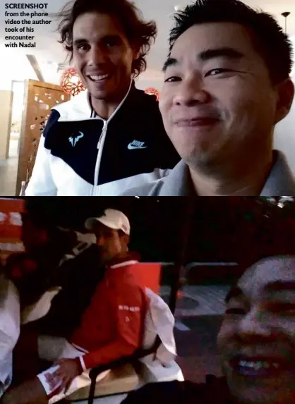  ??  ?? SCREENSHOT from the phone video the author took of his encounter with Nadal
WITH world’s No. 1 Novak Djokovic