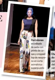  ??  ?? nt ones en ado de seda con prints d ca
sy cropped top de neopr no en corte asimétrico superpuest