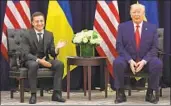  ?? Saul Loeb AFP/Getty Images ?? UKRAINIAN President Volodymyr Zelensky and President Trump meet in New York on Sept. 25.