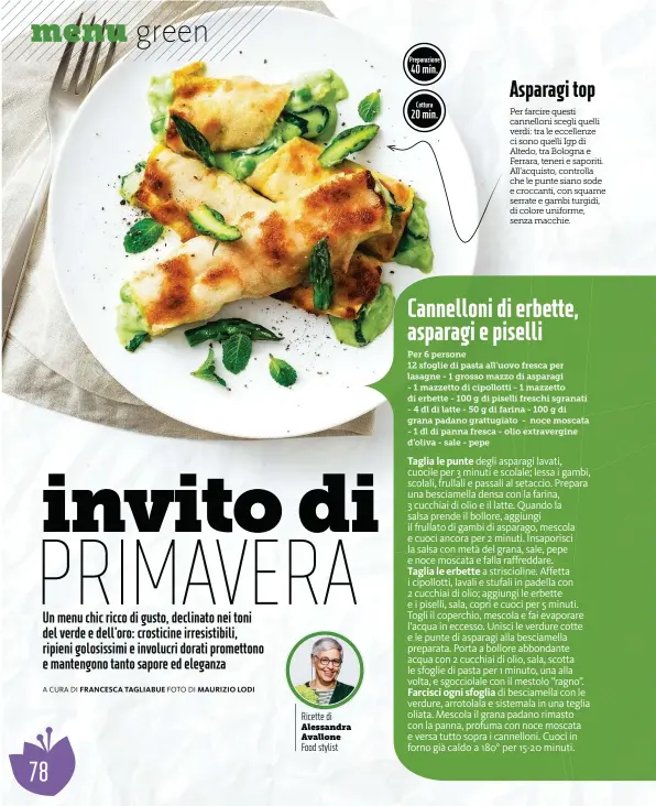  ??  ?? Ricette di Alessandra Avallone Food stylist Preparazio­ne 40 min.
Cottura 20 min.
Asparagi top Per farcire questi cannelloni scegli quelli verdi: tra le eccellenze ci sono quelli Igp di Altedo Altedo, tra Bologna e Ferrara Ferrara, teneri e saporiti....