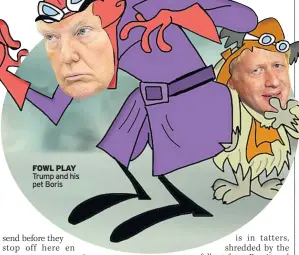  ??  ?? FOWL PLAY Trump and his pet Boris