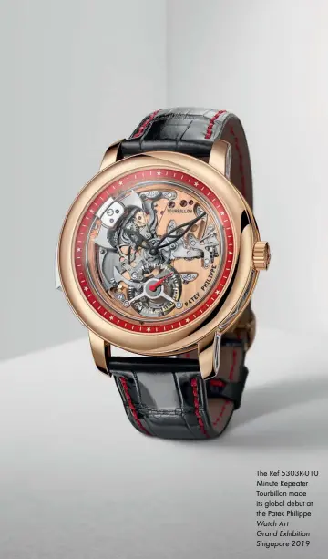  ??  ?? The Ref 5303R-010 Minute Repeater Tourbillon made its global debut at the Patek Philippe Watch Art Grand Exhibition Singapore 2019