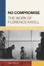  ??  ?? NO COMPROMISE: THE WORK OF FLORENCE
KNOLL BY ANA ARAUJO, PUBLISHED BY PRINCETON ARCHITECTU­RE PRESS, © 2021 ANA ARAUJO.