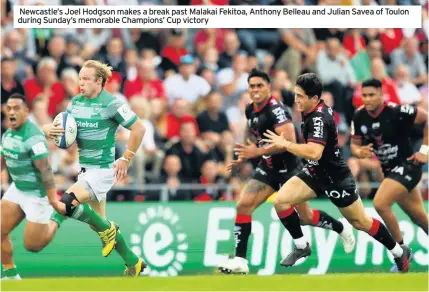  ??  ?? Newcastle’s Joel Hodgson makes a break past Malakai Fekitoa, Anthony Belleau and Julian Savea of Toulon during Sunday’s memorable Champions’ Cup victory