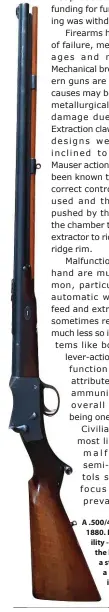  ??  ?? A .500/450 Hollis circa 1880. Enhanced reliabilit­y - the rod under the bore is to tap out a stuck case through a broken extractor, it is not a cleaning rod.