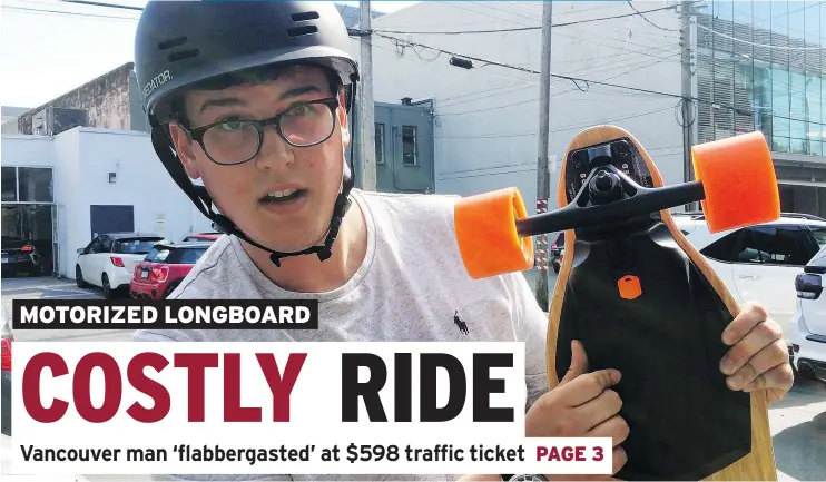  ??  ?? Daniel Dahlberg, 25, was riding his new Boosted Board v2 down a hill in Kitsilano when he was stopped by Vancouver police and fined $598 for riding on the road.