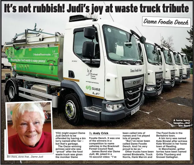  ?? Picture: JAMIE SMITH ?? Bin there, done that...Dame Judi
A lorra lorry laughs...the bin fleet