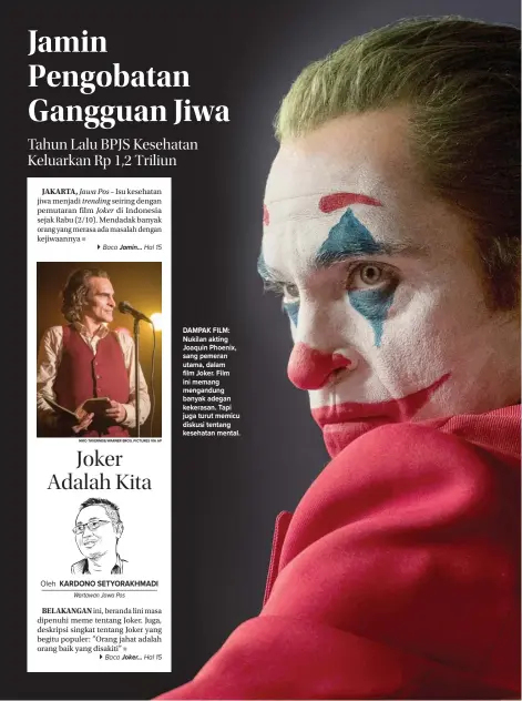  ?? NIKO TAVERNISE/WARNER BROS. PICTURES VIA AP ?? DAMPAK FILM: Nukilan akting Joaquin Phoenix, sang pemeran utama, dalam film Joker. Film ini memang mengandung banyak adegan kekerasan. Tapi juga turut memicu diskusi tentang kesehatan mental.