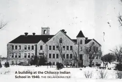  ?? ?? A building at the Chilocco Indian School in 1940. THE OKLAHOMAN FILE