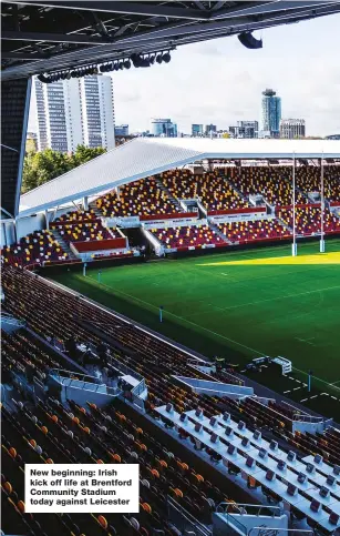  ??  ?? New beginning: Irish kick off life at Brentford Community Stadium today against Leicester