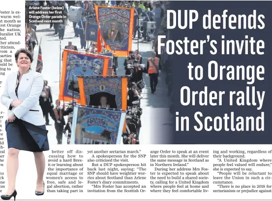  ??  ?? Arlene Foster (below) will address her first Orange Order parade in Scotland next month