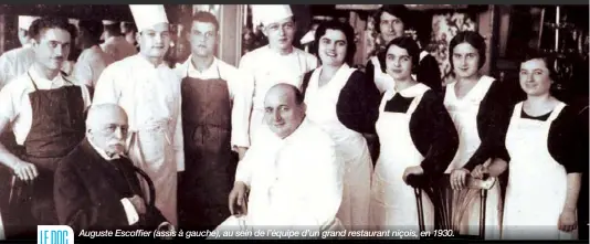  ??  ?? LA SÉLERIDEOD­COCUAMugEN­usTtAeIREE­scoffier (assis à gauche), au sein de l’équipe d’un grand restaurant niçois, en 1930.