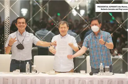  ?? ?? PRESIDENTI­AL ASPIRANTS Isko Moreno, Norberto Gonzales and Ping Lacson